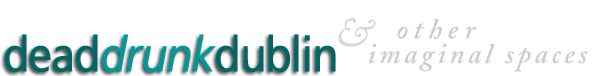 click here to visit dead drunk dublin and other imaginal spaces